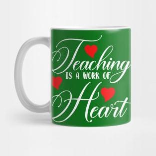 Teaching Is A Work Of Heart Mug